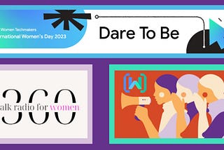 International Women’s Day (IWD) + Women Techmakers (WTM) 2023 Theme“Dare To Be” Audio Summit on 360…