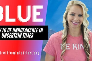 BLUE: How to be Unbreakable in Uncertain Times