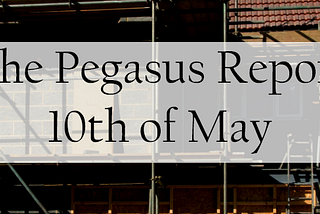 The Pegasus Report 10th of May