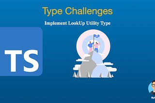 Type Challenges: Type Lookup