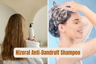 Nizoral Anti-Dandruff Shampoo: Say Goodbye to Dandruff