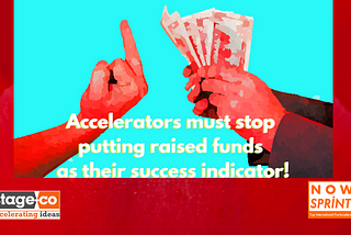 Accelerators should stop bragging about the funds the teams raise!