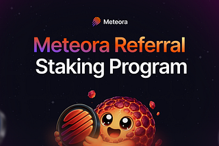 Introducing the Meteora Referral Staking Program