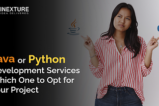 Java or Python Development Services: Which One to Opt For Your Project