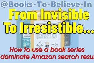 Go from Invisible to Irresistible on Amazon!