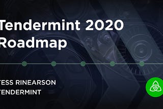 Tendermint 2020 Roadmap