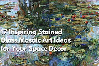 17 Inspiring Mosaic Art Ideas: Enhancing Your Space with Stained Glass Mosaic Art