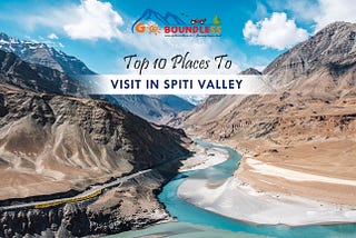 Unlock the Best: Spiti Valley Tour Packages Cost & Road Trip Packages with Go Boundless