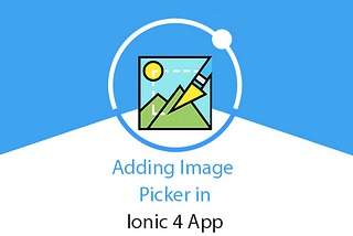 Camera and Image picker in Ionic 4 app