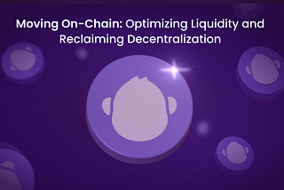 Moving On-Chain: Optimizing Liquidity and Reclaiming Decentralization