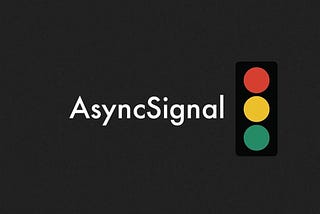 Straight to the point: AsyncSignal