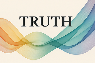 10 Reasons Why Truth Is Dynamic — Not Static or Merely Relative