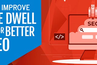 How to Improve Website Dwell Times for Better SEO