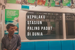 Kepalaku Stasiun Paling Padat di Dunia.