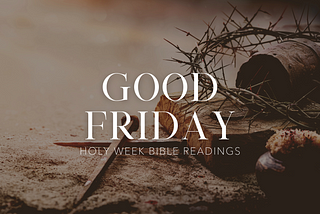 Holy Week Readings: Good Friday