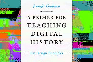 [EBOOK]-A Primer for Teaching Digital History: Ten Design Principles Design Principles for…