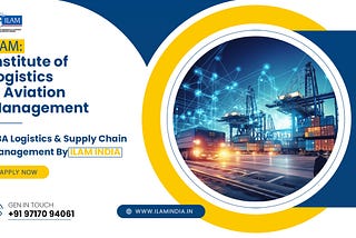 BBA Logistics and Supply Chain Management by ILAM INDIA