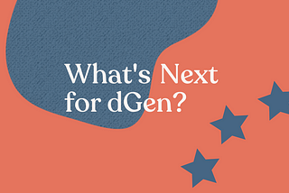 What’s Next for dGen over stylised background.