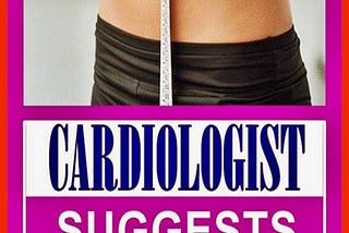 Cardiologist Suggest 5-Day Diet: A safe Way to Lose 15 Pounds