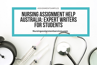 Nursing Assignment Help Australia: Expert Writers for Students