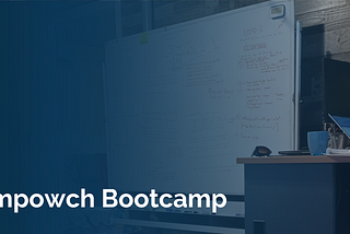 Empowch Bootstrapping Camp