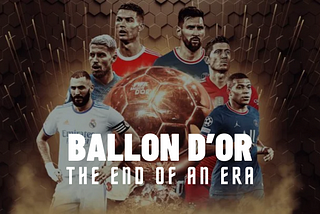 Ballon d’Or — The End of an Era