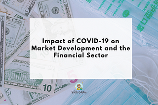 Impact of Covid19 on Market Development and the Financial Sector