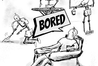 A man in an armchair is bored silly because his expensive robots now do everything for him