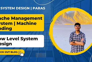 Cache Management System Machine Coding | Low Level System Design