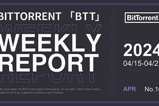 BitTorrent Weekly Report | 04.15–04.21