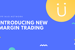 Introducing all-new Margin Trading on Nuo