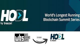 Trescon’s World Blockchain Summit Rebrands to HODL, Ushering in a Bold Era of Blockchain…