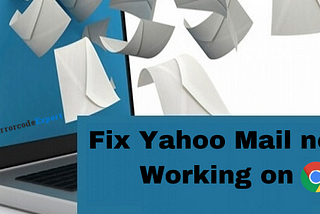 Why Yahoo Mail not Working on Chrome ?