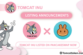 TOMCAT INU is now listed on Pancakeswap