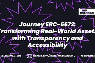 Journey to ERC-6672: Transforming Real-World Assets with Transparency and Accessibility