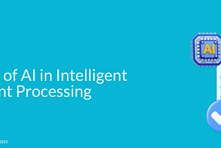 The Role of AI in Intelligent Document Processing