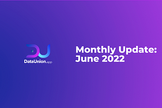 DataUnion Foundation Monthly Update: June 2022