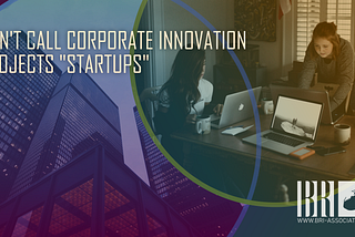 Why Innovating the Startup Way is a Misnomer for Enterprises