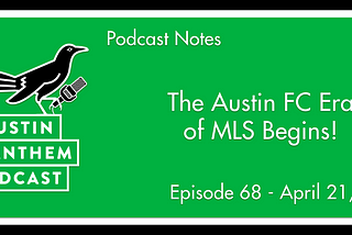 Podcast: The Austin FC Era of MLS Begins!
