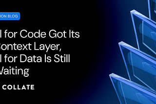 AI for Code Got Its Context Layer. AI for Data Is Still Waiting.