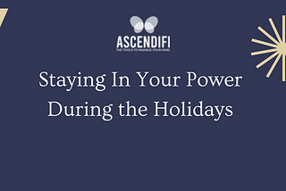 Staying In Your Power During the Holidays