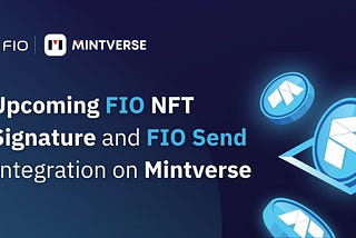 Mintverse to Add FIO NFT Signatures and FIO Send integrations