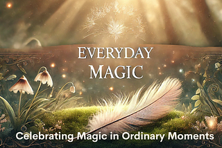 Welcome to Everyday Magic