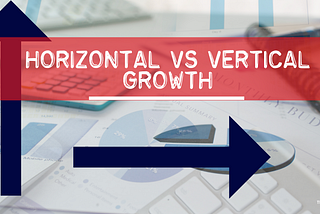 Horizontal vs Vertical Growth