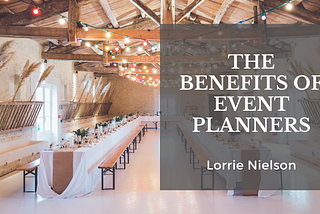 The Benefits of Event Planners