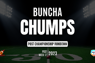 Post Championship Rundown: Buncha Chumps 4.0