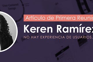 Reunión 1: No hay UX sin personas- Keren Ramírez Acosta
