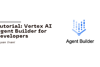 Tutorial: Vertex AI Agent Builder for Developers