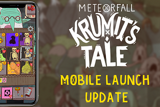 MeteorKrumit’s Tale — Mobile Launch Update