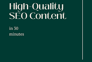 Write high-quality SEO content in 30 minutes